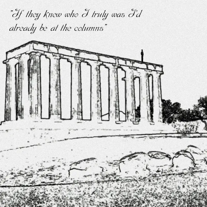 Sketch of a series of columns with a small figure on the top. Image includes a quote from system; If they knew whi I truly was I'd already be at the columns